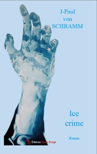 Ice crime - J-Paul von SCHRAMM - ebook