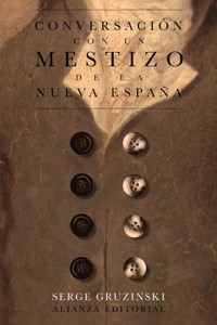 Conversación con un mestizo de la Nueva España - Serge Gruzinski - ebook