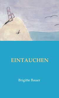 EINTAUCHEN - Brigitte Bauer - ebook