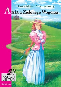 Ania z Zielonego Wzgórza - Montgomery Maud Lucy - ebook + książka
