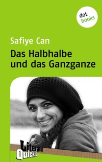 Das Halbhalbe und das Ganzganze - Literatur-Quickie - Safiye  Can - ebook