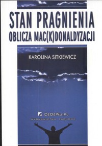 Stan pragnienia Oblicza mac(k)donaldyzacji - Sitkiewicz Karolina - książka