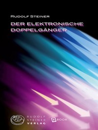 Der elektronische Doppelgänger - Rudolf Steiner - ebook
