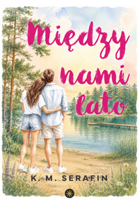 Między nami lato - K. M. Serafin - ebook