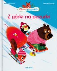 Z górki na pazurki Edzio i przyjaciele - Desbordes Astrid, Boutavant Marc - książka