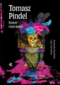 Śmierć i inni święci - Tomasz Pindel - książka