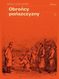 Obrońcy pańszczyzny - Adam Leszczyński - ebook + książka