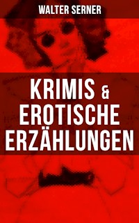 Krimis & Erotische Erzählungen - Walter Serner - ebook