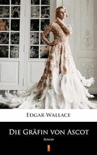 Die Gräfin von Ascot. Roman - Edgar Wallace - ebook