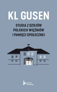 KL Gusen Studia z dziejów polskich więźniów i pamięci społecznej -  - książka