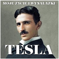 Nikola Tesla. Moje życie i wynalazki - Nikola Tesla - ebook + audiobook