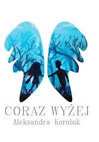 Coraz wyżej - Koroluk Aleksandra - książka