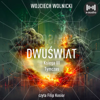 Dwuświat. Księga 3. Tymczas - Wolnicki Wojciech - audiobook