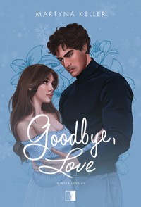 Goodbye, Love. Seria Winter Love. Tom 1 - Martyna Keller - książka