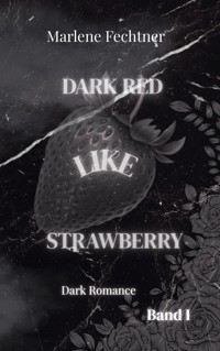 Dark red like strawberry - Marlene Fechtner - ebook