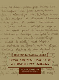 Doświadczenie zagłady z perspektywy dziecka w polskiej literaturze dokumentu osobistego - Justyna Kowalska-Leder - książka