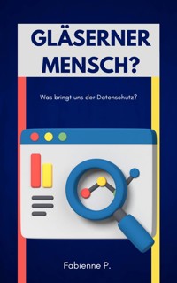 Gläserner Mensch ? - Fabienne P. - ebook
