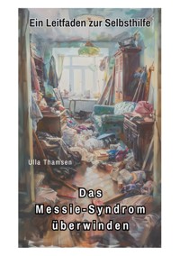 Das Messie-Syndrom überwinden - Ulla Thamsen - ebook