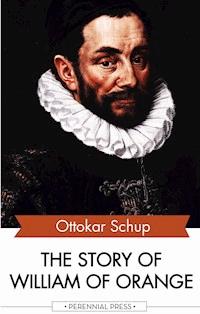 The Story of William of Orange - Ottokar Schup - ebook