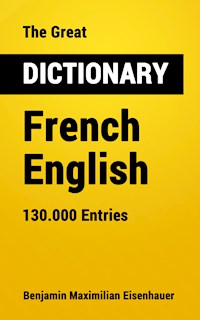 The Great Dictionary French - English - Benjamin Maximilian Eisenhauer - ebook