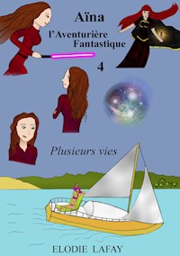 Aïna l'aventurière fantastique 4 - Elodie Lafay - ebook
