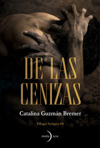 De las cenizas - Catalina Guzmán Bremer - ebook