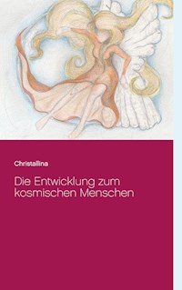 Die Entwicklung zum kosmischen Menschen - Christallina Hänni - ebook
