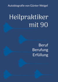 Heilpraktiker mit 90 - Günter Weigel - ebook