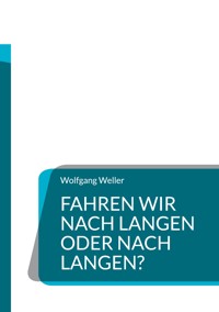 Fahren wir nach Langen oder nach Langen? - Wolfgang Weller - ebook