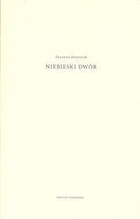 Niebieskie dwór - Bartoszek Zuzanna - książka