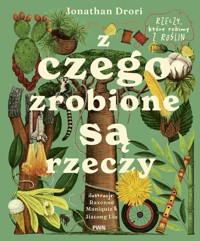 Z czego zrobione są rzeczy. Rzeczy, które robimy z roślin - Jonathan Drori - książka