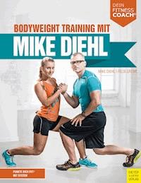 Bodyweight Training mit Mike Diehl - Diehl Mike - ebook