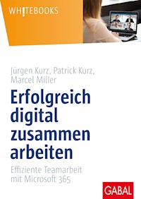 Erfolgreich digital zusammen arbeiten - Jürgen Kurz - ebook