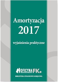 Amortyzacja 2017 Wyjaśnienia praktyczne - Trzpioła Katarzyna - książka