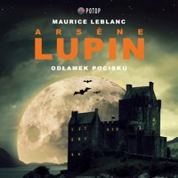 Arsène Lupin. Odłamek pocisku - Leblanc Maurice - audiobook