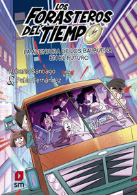 Forasteros del Tiempo 15: La aventura de los Balbuena en el futuro - Roberto Santiago - ebook