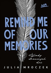 Remind Me of Our Memories. Ślady utraconych dni - Mroczek Julia - ebook