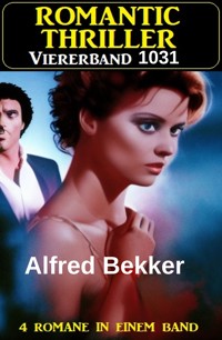 Romantic Thriller Viererband 1031 - Alfred Bekker - ebook