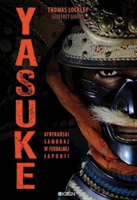 Yasuke Afrykański samuraj w feudalnej Japonii - Lockley Thomas, Girard Geoffrey - książka