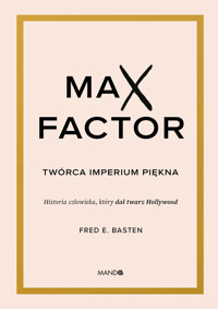 Max Factor. Twórca imperium piękna - Fred E. Basten - ebook + audiobook