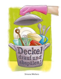 Deckel drauf und abspülen - Simone Welters - ebook