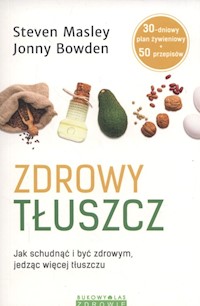 Zdrowy tłuszcz - Bowden Jonny, Masley Steven - książka