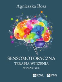 Sensomotoryczna Terapia Widzenia w praktyce - Agnieszka Rosa - książka