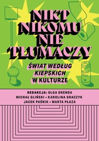 Nikt nikomu nie tłumaczy. Świat według Kiepskich w kulturze - Drenda Olga, Płaza Marta, Graczyk Karolina, Gliński Michał, Paśnik Jacek - książka