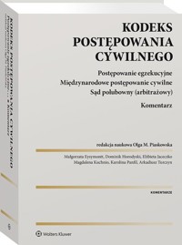 Kodeks postępowania cywilnego. Postępowanie egzekucyjne. Międzynarodowe postępowanie cywilne. Sąd polubowny (arbitrażowy). Komentarz - Eysymontt Małgorzata, Horodyski Dominik, Jaceczko Elżbieta, Kuchnio Magdalena - książka