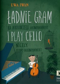 Ładnie gram na wiolonczeli Akompaniament - Iwan Ewa - książka