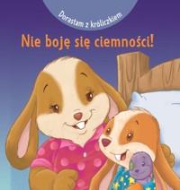 Dorastam z króliczkiem. Nie boję się ciemności! - Cecile Marbehant - książka
