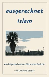 ausgerechnet Islam - Christine Berner - ebook