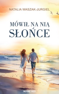 Mówił na nią Słońce - Waszak-Jurgiel Natalia - ebook + audiobook