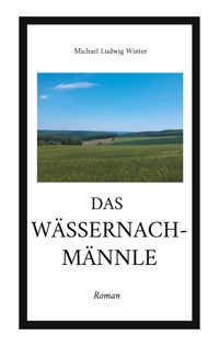 Das Wässernachmännle - Michael Ludwig Winter - ebook